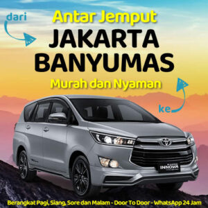 Travel Dari Jakarta Ke Banyumas Dijemput Dan Diantar Sampe Rumah