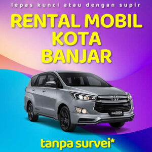 10 Rental Mobil Banjar Patroman Tanpa Survei, Sewa Lepas Kunci Langsung Jalan!