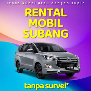 10 Rental Mobil Subang Tanpa Survei, Sewa Lepas Kunci Langsung Jalan!