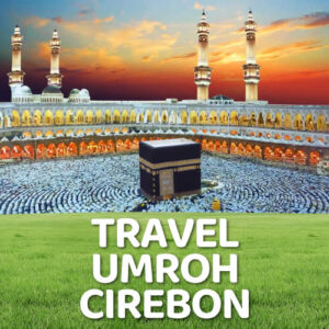 Travel Umroh Cirebon Bikin Makin Tenang Yang Terbaik Dan Terpercaya