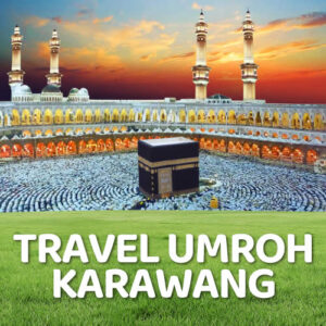 Travel Umroh Karawang Bikin Makin Tenang Yang Terbaik dan Terpercaya