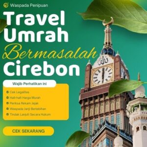 100% Kecewa, Travel Umroh Cirebon Bermasalah 1,38 Miliar Raib