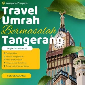 100% Kecewa, Travel Umroh Tangerang Bermasalah dan Penipuan Rugi Rp 450 Juta